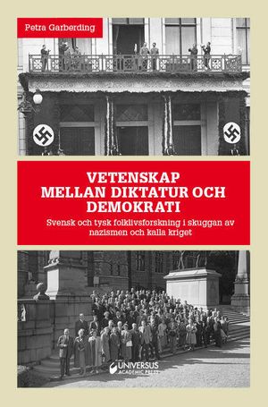 Vetenskap mellan diktatur och demokrati : Svensk och tysk folklivsforskning | 1:a upplagan