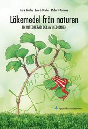 Läkemedel från naturen : en integrerad del av medicinen | 1:a upplagan