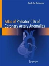 Atlas of Pediatric CTA of Coronary Artery Anomalies