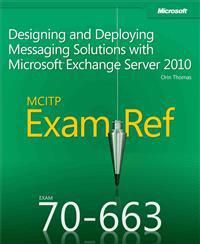 MCITP 70-663 Exam Ref: Designing and Deploying Messaging Solutions with Mic