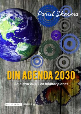 Din Agenda 2030. Så bidrar du till en hållbar planet | 0:e upplagan
