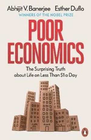 Poor Economics : The Surprising Truth about Life on Less Than $1 a Day | 1:a upplagan