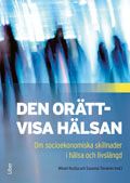 Den orättvisa hälsan : om socioekonomiska skillnader i hälsa och livslängd | 1:a upplagan