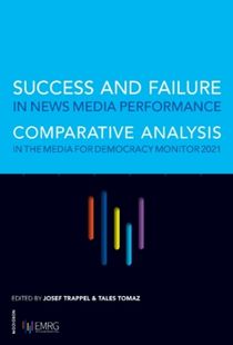 Success and Failure in News Media Performance: Comparative Analysis in The Media for Democracy Monitor 2021