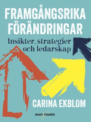 Framgångsrika förändringar : insikter, strategier och ledarskap | 1:a upplagan