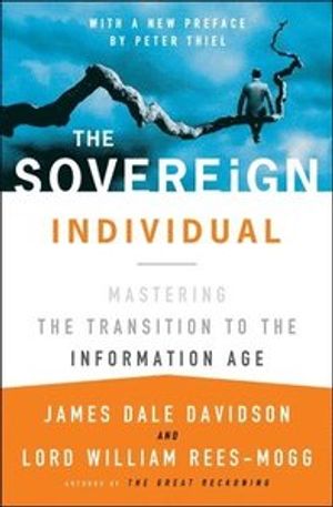 The Sovereign Individual: Mastering the Transition to the Information Age