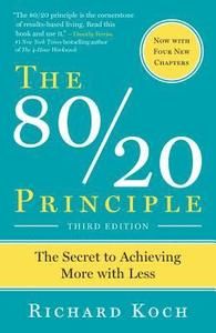 The 80/20 Principle: The Secret to Success by Achieving More with Less