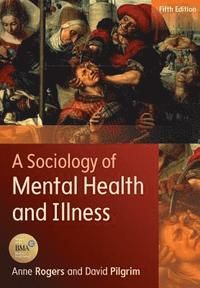 A Sociology of Mental Health and Illness | 5:e upplagan
