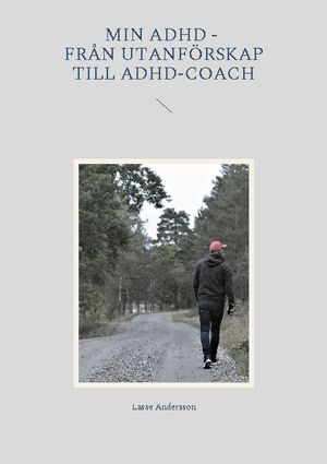 Min adhd - Från utanförskap till Adhd-coach | 1:a upplagan