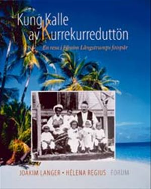 Kung Kalle av KurreKurreduttön : En resa i Efraim Långstrumps fotspår