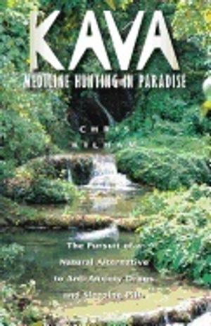 Kava  - Medicine Hunting In Paradise : The Pursuit of a Natural Alternative to Anti-Anxiety Drugs and Sleeping Pills