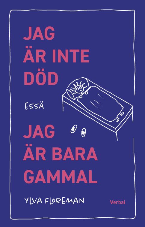 Jag är inte död. Jag är bara gammal | 1:a upplagan
