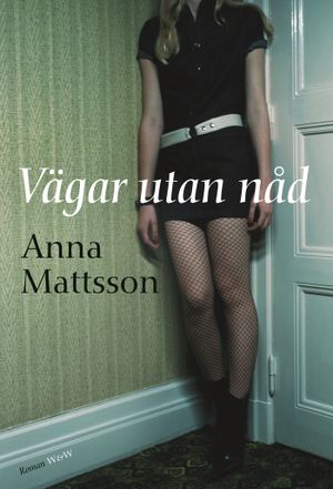 Vägar utan nåd : roman