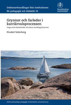 Grynnor och farleder i karriärvalsprocessen : Unga med rörelsehinder och deras handlingsutrymme | 0:e upplagan