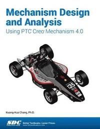 Mechanism Design and Analysis Using Ptc Creo Mechanism 4.0