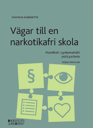 Vägar till en narkotikafri skola : handbok i systematiskt policyarbete | 3:e upplagan