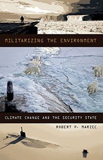 Militarizing the environment - climate change and the security state