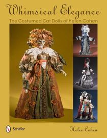 Whimsical Elegance : The Costumed Cat Dolls of Helen Cohen