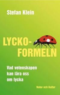 Lyckoformeln: Vad vetenskapen kan lära oss om lycka | 1:a upplagan