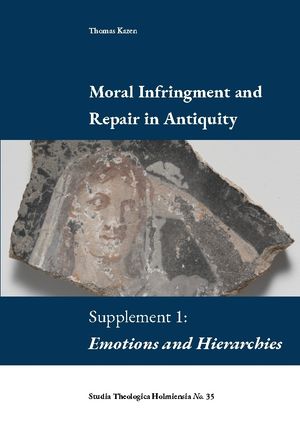 Moral Infringement and Repair in Antiquity : Supplement 1: Emotions and Hie | 1:a upplagan