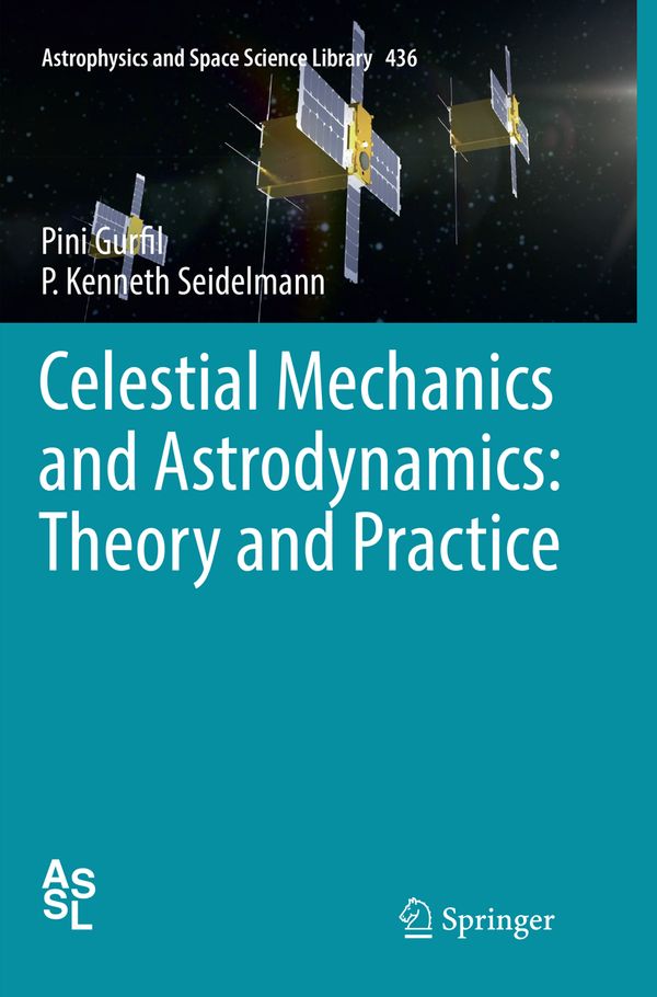 Celestial Mechanics and Astrodynamics: Theory and Practice | 1:a upplagan