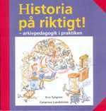 Historia på riktigt! - arkivpedagogik i praktiken | 0:e upplagan
