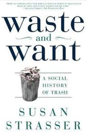 Waste and Want: A Social History of Trash