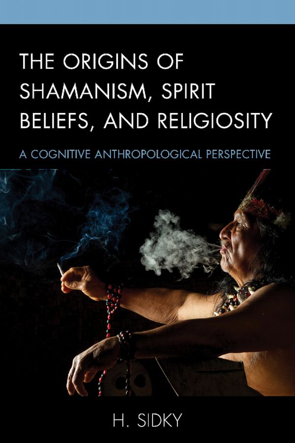 The Origins of Shamanism, Spirit Beliefs, and Religiosity | 0:e upplagan