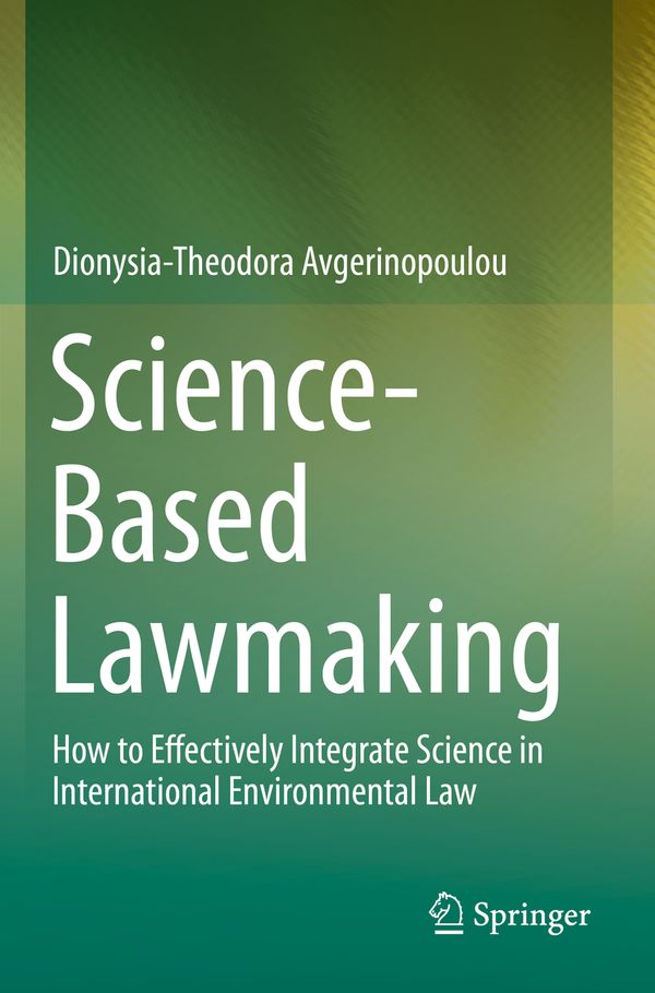 Science-Based Lawmaking: How to Effectively Integrate Science in International Environmental Law | 1:a upplagan