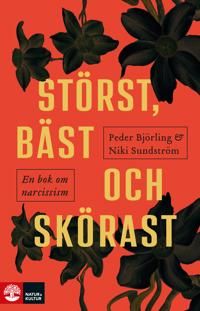 Störst, bäst och skörast : En bok om narcissism | 1:a upplagan