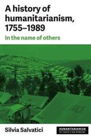 A History of Humanitarianism, 1755–1989