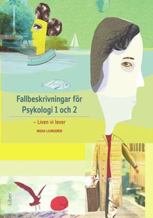 Fallbeskrivningar för Psykologi 1 och 2 | 1:a upplagan