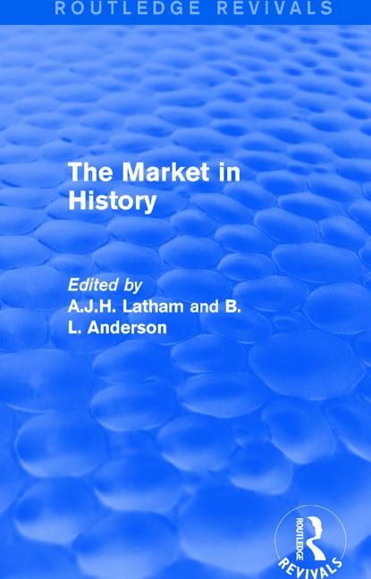 The Market in History (Routledge Revivals) | 1:a upplagan