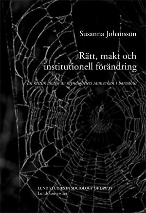Rätt, makt och institutionell förändring : en kritisk analys av myndigheters samverkan i barnahus | 0:e upplagan
