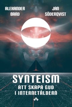 Synteism : Att skapa gud i internetåldern | 0:e upplagan