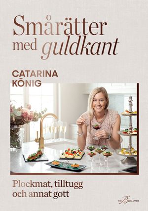 Smårätter med guldkant - plockmat, tilltugg och annat gott