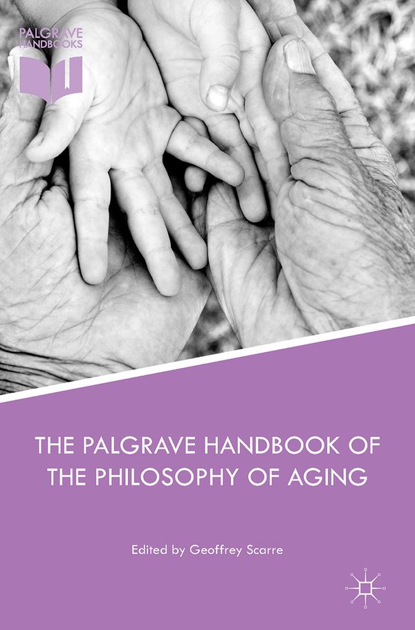 The Palgrave Handbook of the Philosophy of Aging | 1:a upplagan
