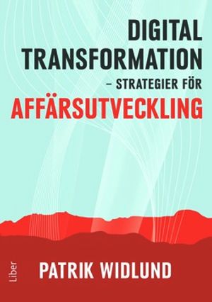 Digital transformation - Strategier för affärsutveckling | 1:a upplagan