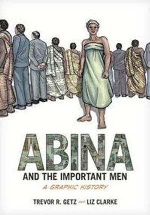 Abina and the important men : a graphic history | 1:a upplagan