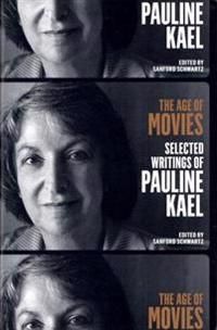 The Age of Movies: Selected Writings of Pauline Kael | 0:e upplagan