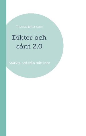 Dikter och sånt 2.0 : starka ord från mitt inre | 1:a upplagan