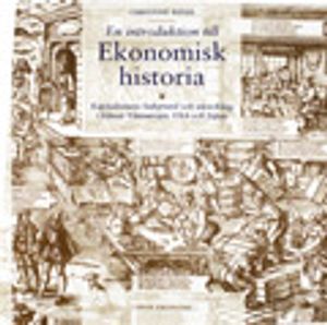 En introduktion till ekonomisk historia: Kapitalismens bakgrund och utveckling i främst Västeuropa, USA och Japan | 1:a upplagan