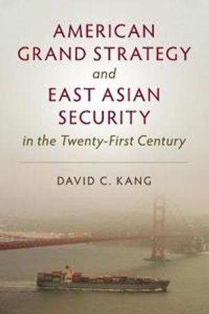 American Grand Strategy and East Asian Security in the Twenty-First  Century