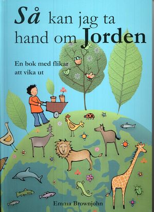 Så kan jag ta hand om jorden : en bok med flikar att vika ut