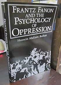 Frantz Fanon and the Psychology of Oppression