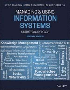 Managing and Using Information Systems: A Strategic Approach | 7:e upplagan