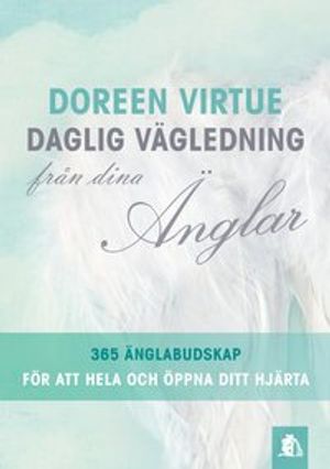 Daglig vägledning från dina änglar : 365 änglabudskap för att hela och öppna ditt hjärta | 1:a upplagan