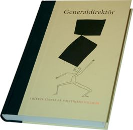 Generaldirektör i rikets tjänst på politikens villkor | 0:e upplagan