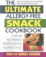 Ultimate Allergy-Free Snack Cookbook : Over 100 Kid-Friendly Recipes For the Allergic Child