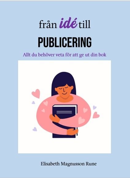 Från idé till publicering – allt du behöver veta för att ge ut din bok | 0:e upplagan